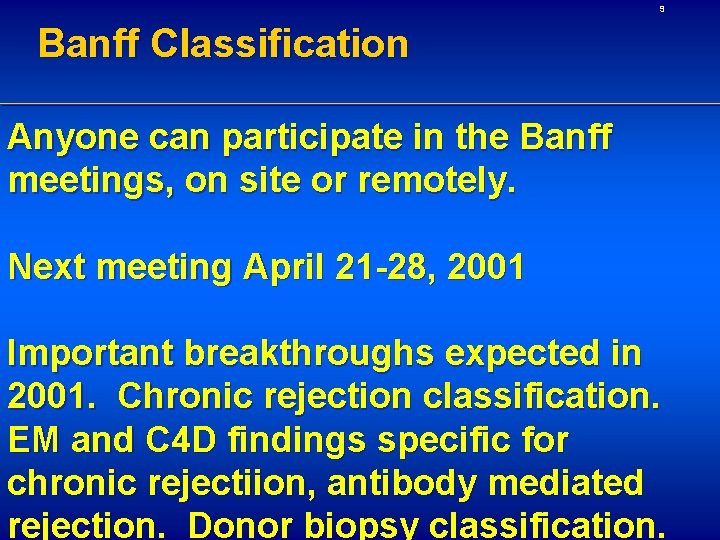 9 Banff Classification Anyone can participate in the Banff meetings, on site or remotely.