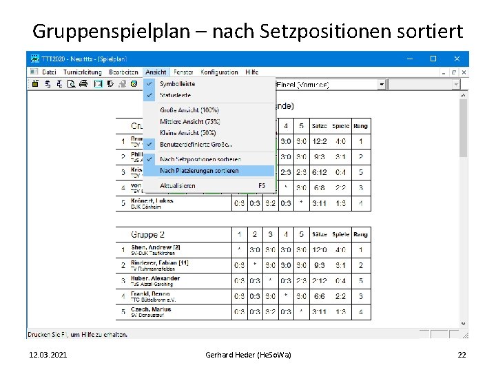 Gruppenspielplan – nach Setzpositionen sortiert 12. 03. 2021 Gerhard Heder (He. So. Wa) 22