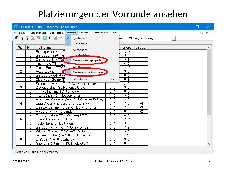 Platzierungen der Vorrunde ansehen 12. 03. 2021 Gerhard Heder (He. So. Wa) 26 