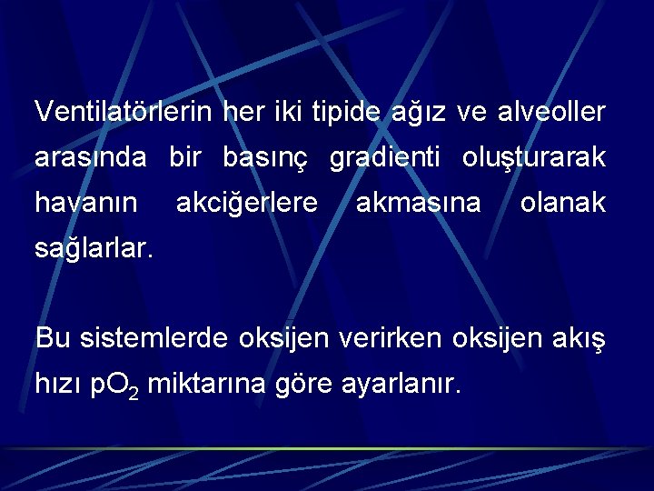 Ventilatörlerin her iki tipide ağız ve alveoller arasında bir basınç gradienti oluşturarak havanın akciğerlere