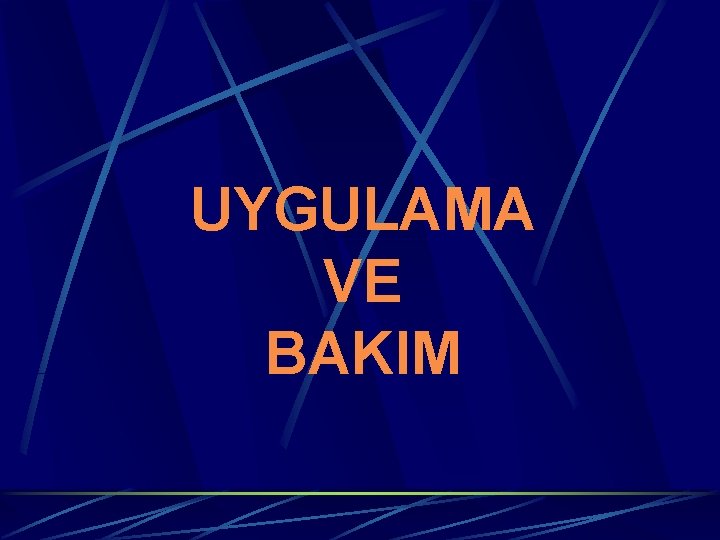 UYGULAMA VE BAKIM 