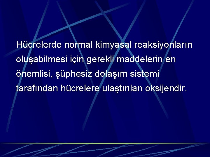 Hücrelerde normal kimyasal reaksiyonların oluşabilmesi için gerekli maddelerin en önemlisi, şüphesiz dolaşım sistemi tarafından