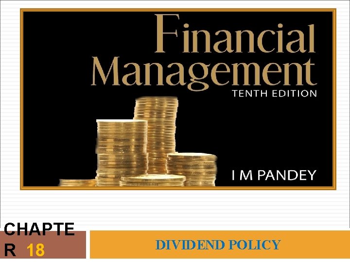 CHAPTE R 18 DIVIDEND POLICY CHAPTE R 18 DIVIDEND POLICY