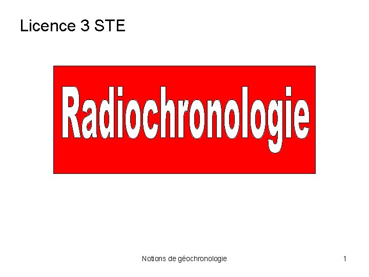 Licence 3 STE Notions de géochronologie 1 