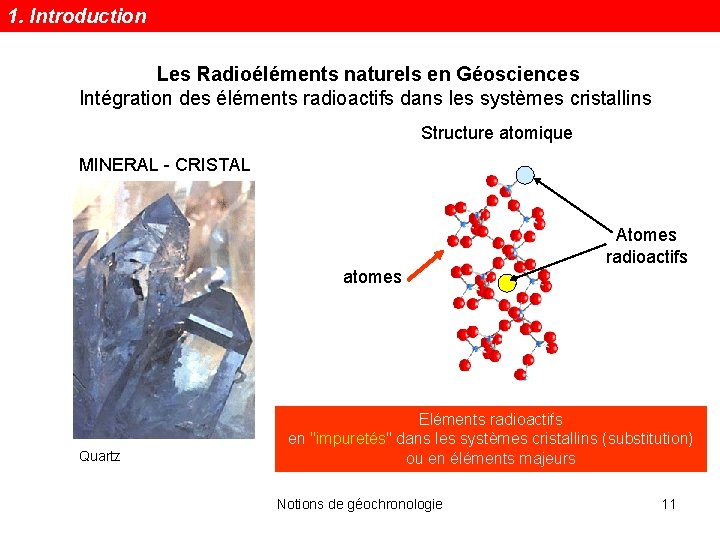 1. Introduction Les Radioéléments naturels en Géosciences Intégration des éléments radioactifs dans les systèmes