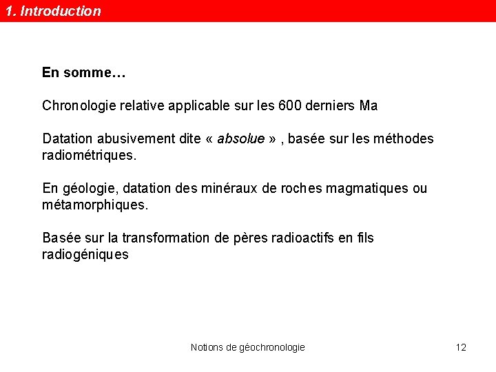 1. Introduction En somme… Chronologie relative applicable sur les 600 derniers Ma Datation abusivement