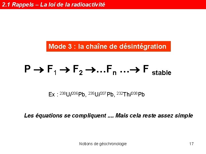 2. 1 Rappels – La loi de la radioactivité Mode 3 : la chaîne