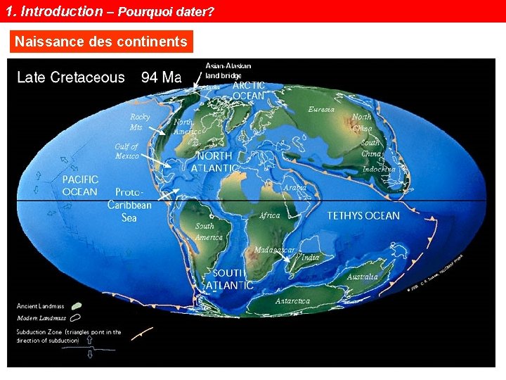 1. Introduction – Pourquoi dater? Naissance des continents Notions de géochronologie 5 