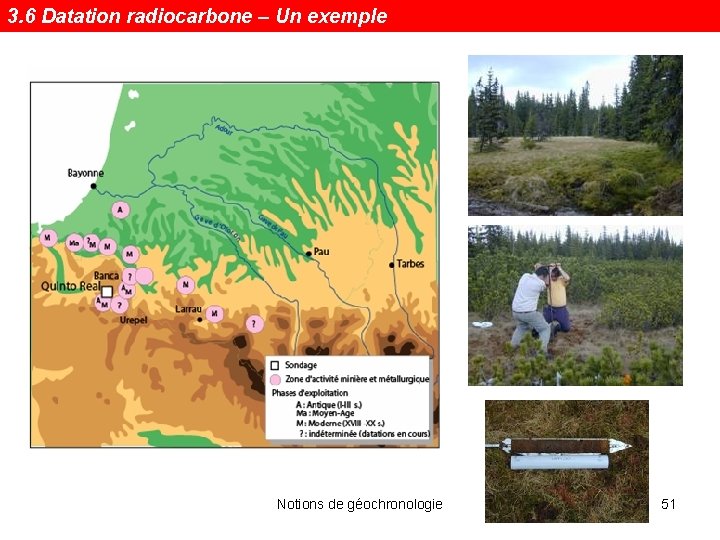 3. 6 Datation radiocarbone – Un exemple Notions de géochronologie 51 