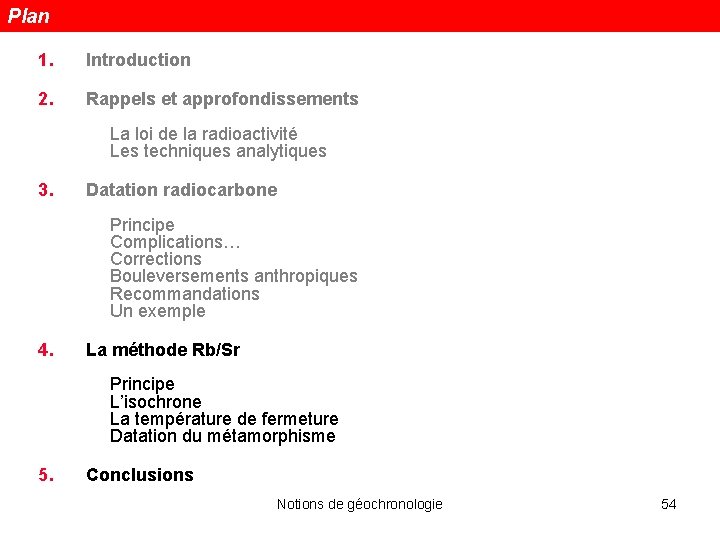 Plan 1. Introduction 2. Rappels et approfondissements La loi de la radioactivité Les techniques