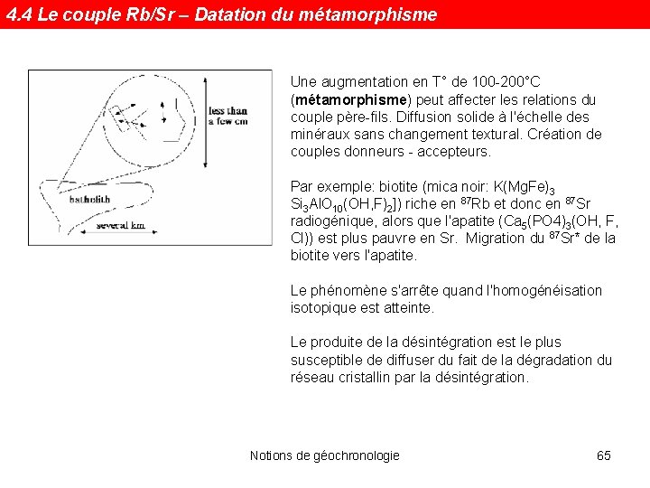 4. 4 Le couple Rb/Sr – Datation du métamorphisme Une augmentation en T° de