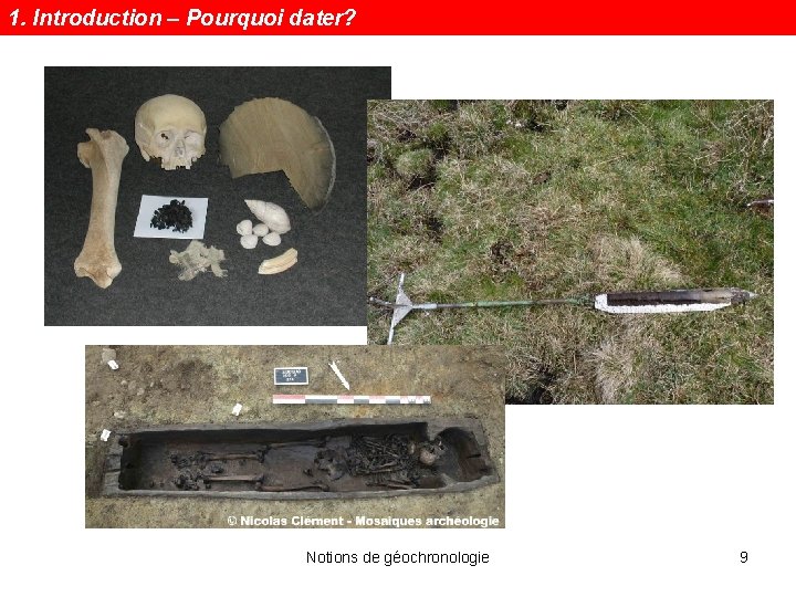 1. Introduction – Pourquoi dater? Notions de géochronologie 9 