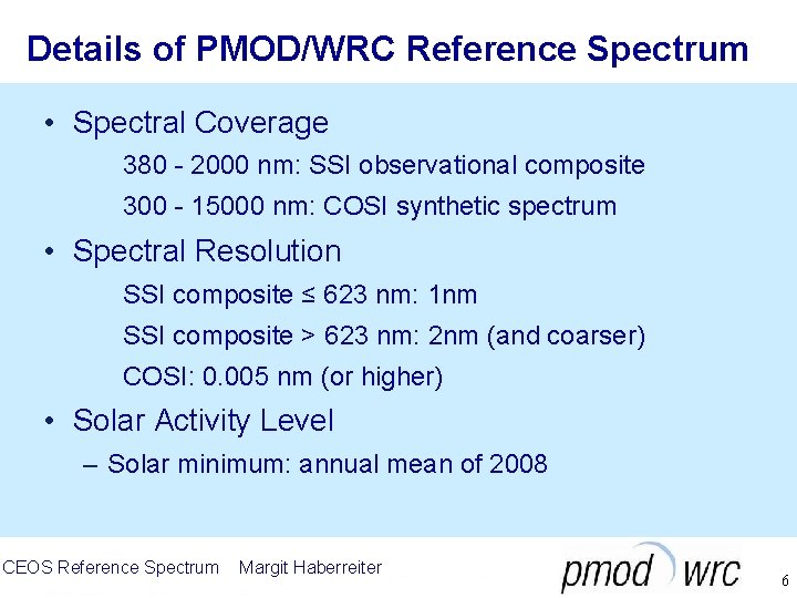 Details of PMOD/WRC Reference Spectrum • Spectral Coverage 380 - 2000 nm: SSI observational