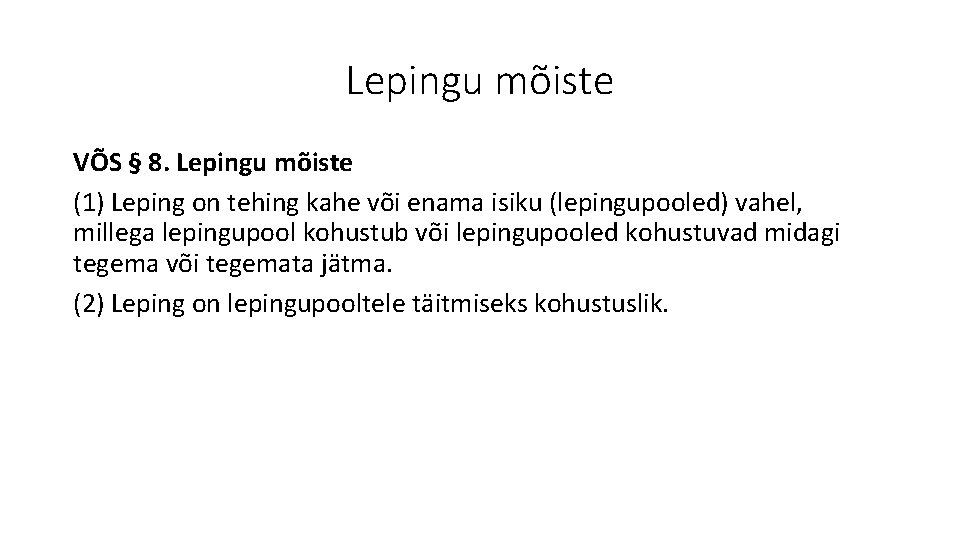 Lepingu mõiste VÕS § 8. Lepingu mõiste (1) Leping on tehing kahe või enama