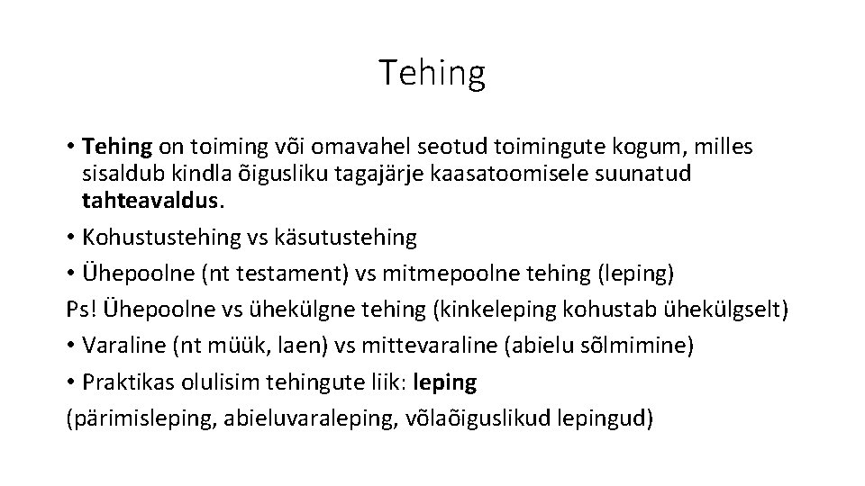 Tehing • Tehing on toiming või omavahel seotud toimingute kogum, milles sisaldub kindla õigusliku