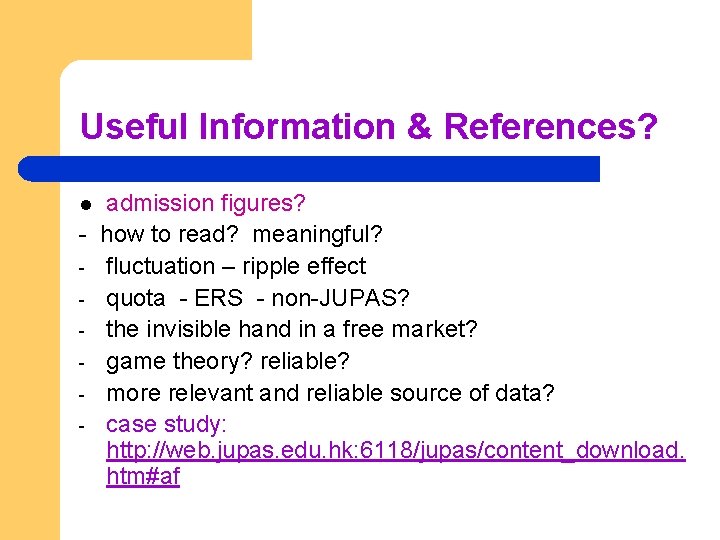 Useful Information & References? admission figures? - how to read? meaningful? - fluctuation –