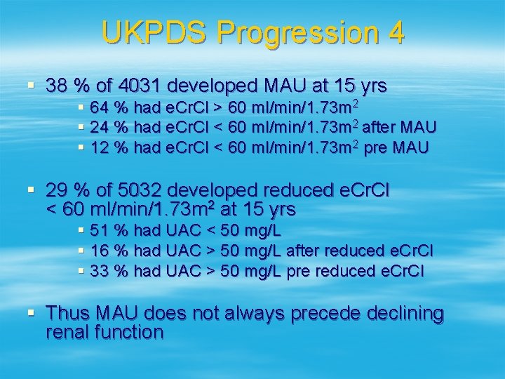 UKPDS Progression 4 § 38 % of 4031 developed MAU at 15 yrs §