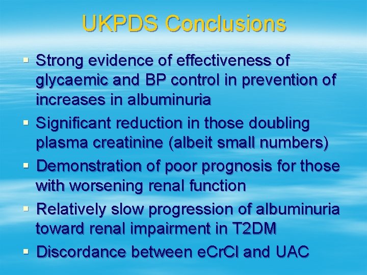 UKPDS Conclusions § Strong evidence of effectiveness of glycaemic and BP control in prevention