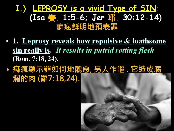 I. ) LEPROSY is a vivid Type of SIN: (Isa 賽. 1: 5 -6;