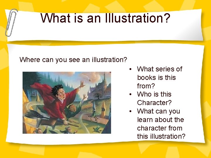 What is an Illustration? Where can you see an illustration? • What series of