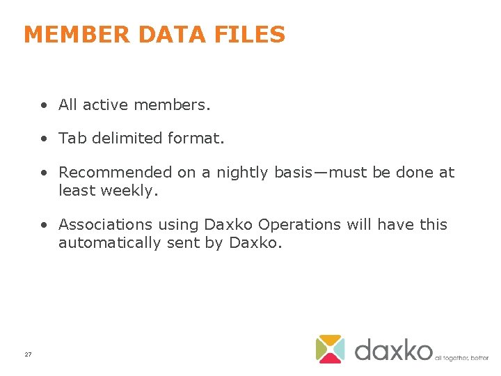 MEMBER DATA FILES • All active members. • Tab delimited format. • Recommended on