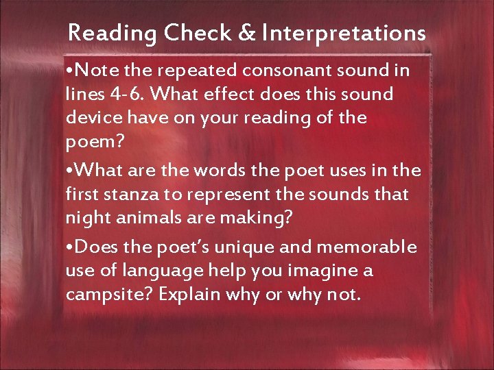 Reading Check & Interpretations • Note the repeated consonant sound in lines 4 -6.