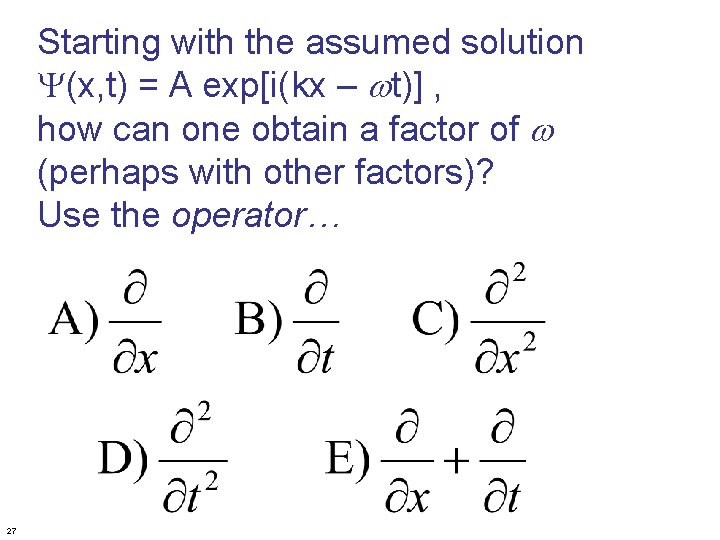 Starting with the assumed solution Y(x, t) = A exp[i(kx – wt)] , how