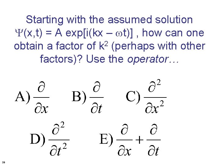 Starting with the assumed solution Y(x, t) = A exp[i(kx – wt)] , how