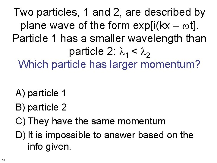 Two particles, 1 and 2, are described by plane wave of the form exp[i(kx