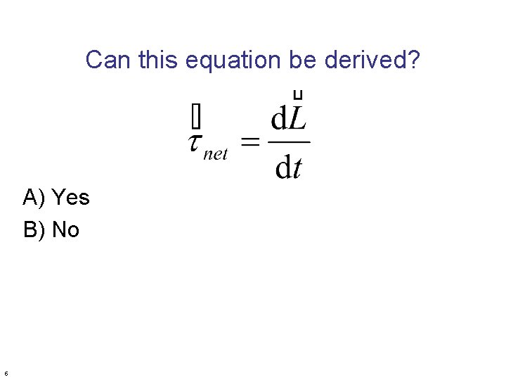 Can this equation be derived? A) Yes B) No 5 