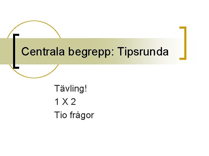 Centrala begrepp: Tipsrunda Tävling! 1 X 2 Tio frågor 