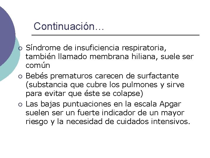 Continuación… ¡ ¡ ¡ Síndrome de insuficiencia respiratoria, también llamado membrana hiliana, suele ser