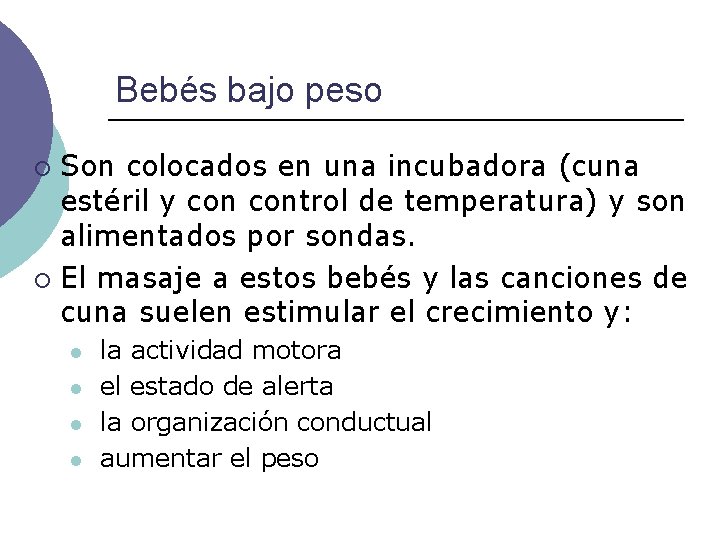 Bebés bajo peso Son colocados en una incubadora (cuna estéril y control de temperatura)