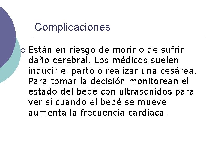 Complicaciones ¡ Están en riesgo de morir o de sufrir daño cerebral. Los médicos