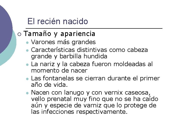 El recién nacido ¡ Tamaño y apariencia l l l Varones más grandes Características