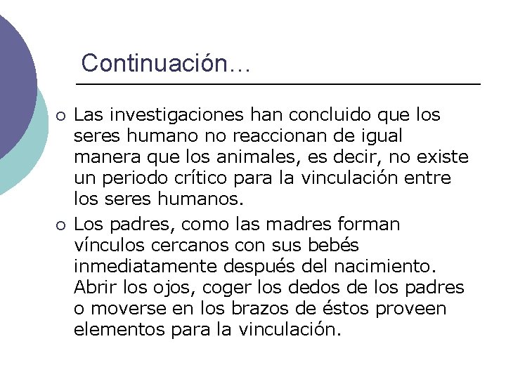 Continuación… ¡ ¡ Las investigaciones han concluido que los seres humano no reaccionan de