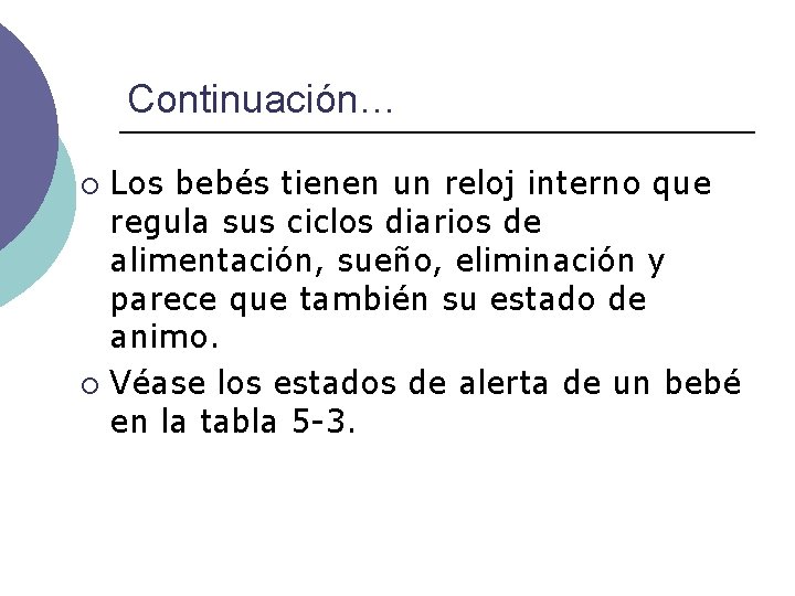 Continuación… Los bebés tienen un reloj interno que regula sus ciclos diarios de alimentación,