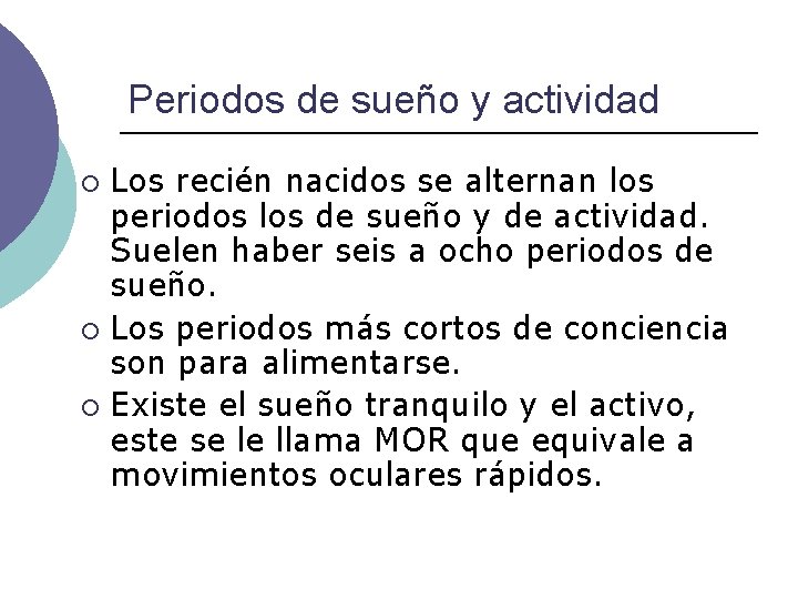 Periodos de sueño y actividad Los recién nacidos se alternan los periodos los de