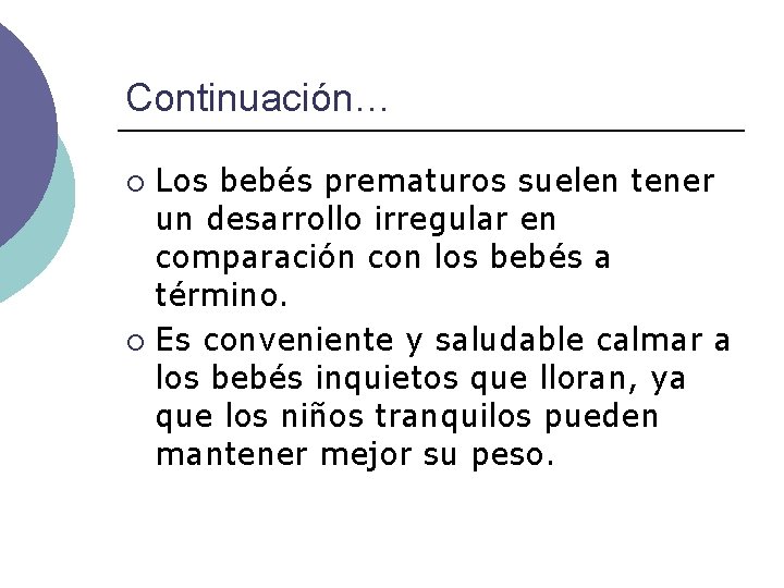 Continuación… Los bebés prematuros suelen tener un desarrollo irregular en comparación con los bebés