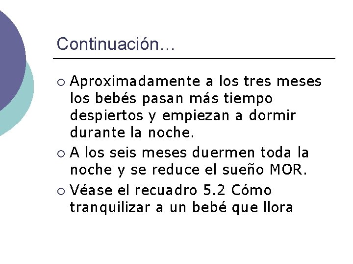 Continuación… Aproximadamente a los tres meses los bebés pasan más tiempo despiertos y empiezan