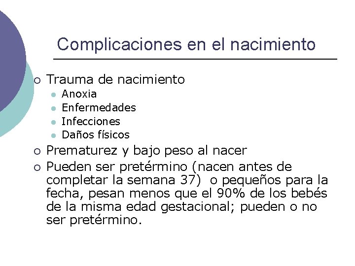 Complicaciones en el nacimiento ¡ Trauma de nacimiento l l ¡ ¡ Anoxia Enfermedades