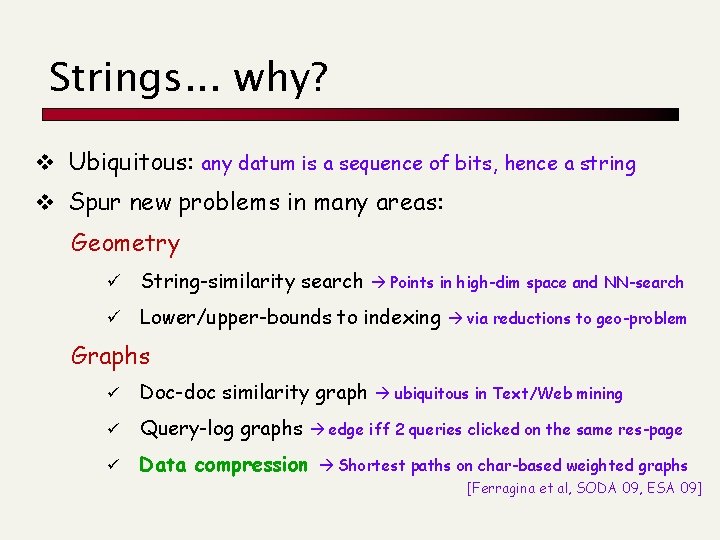 Strings. . . why? v Ubiquitous: any datum is a sequence of bits, hence