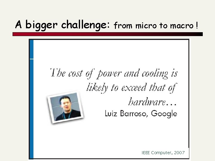 A bigger challenge: from micro to macro ! IEEE Computer, 2007 