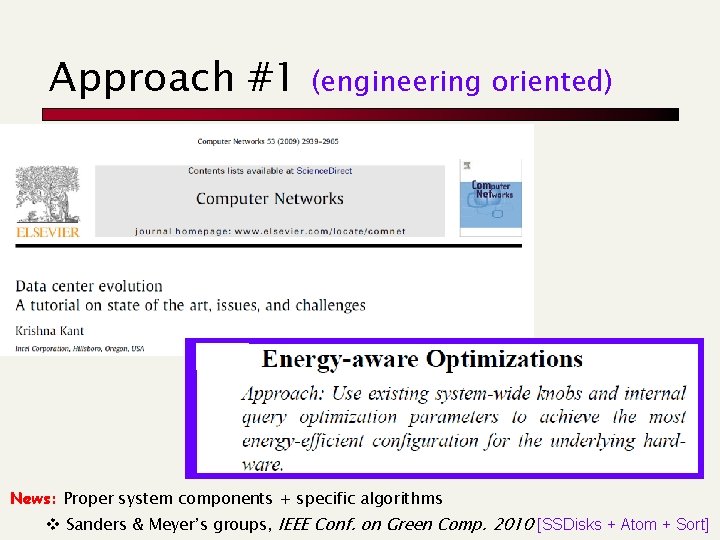 Approach #1 (engineering oriented) News: Proper system components + specific algorithms v Sanders &