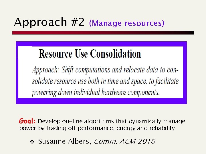 Approach #2 (Manage resources) Goal: Develop on-line algorithms that dynamically manage power by trading