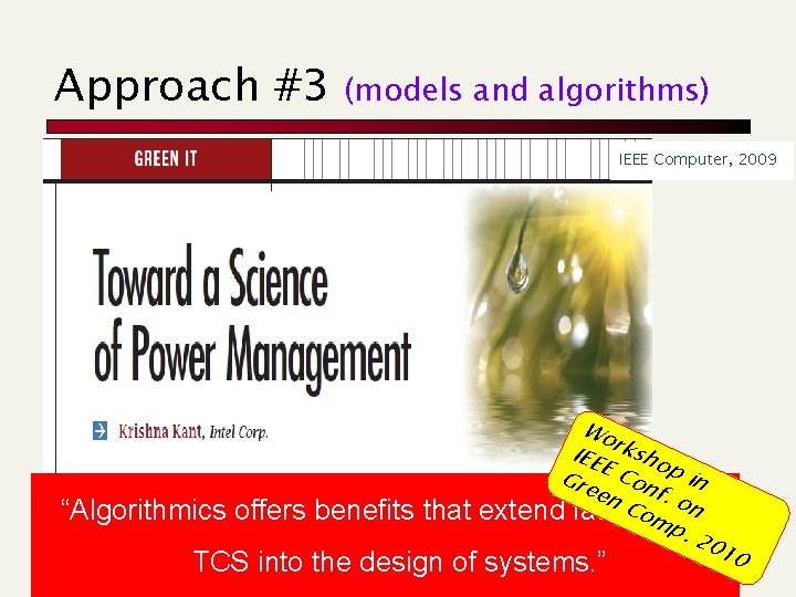 Approach #3 (models and algorithms) IEEE Computer, 2009 “Algorithmics offers benefits that Wo IEE