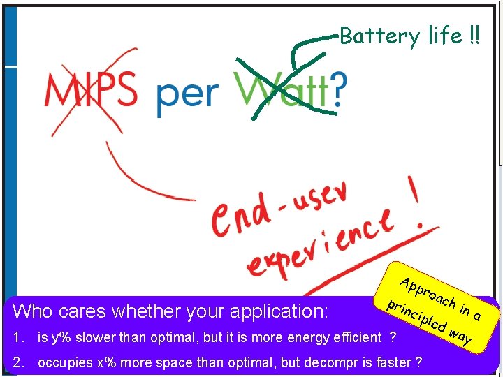 MIPS per Watt ? Battery life !! Ap Who cares whether your application: pri