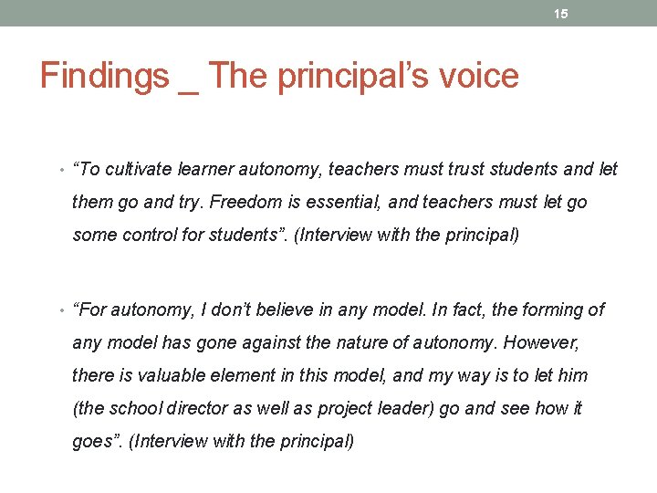 15 Findings _ The principal’s voice • “To cultivate learner autonomy, teachers must trust