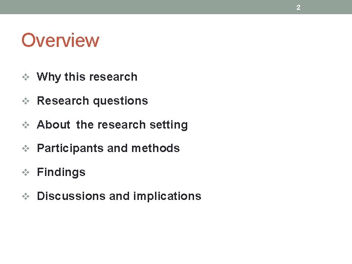 2 Overview v Why this research v Research questions v About the research setting