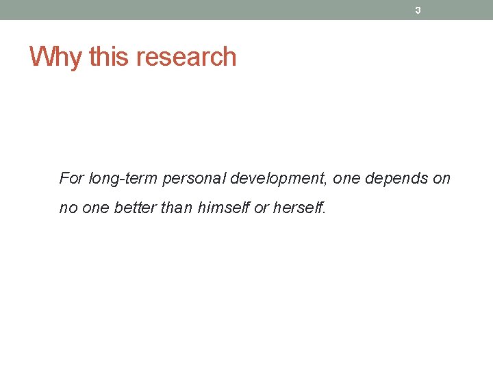 3 Why this research For long-term personal development, one depends on no one better